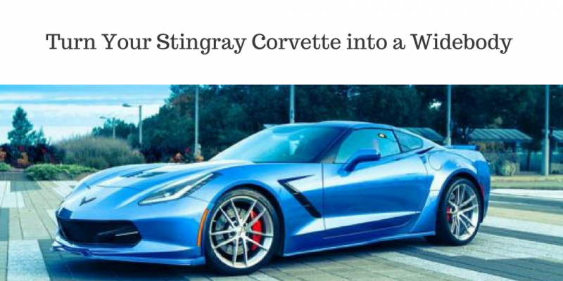 Turn Your Stingray Corvette into a Widebody